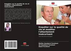 Enquêter sur la qualité de vie et modifier l'attachement insécurisant kitap kapağı