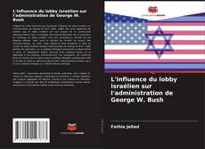 L'influence du lobby israélien sur l'administration de George W. Bush kitap kapağı