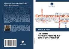 Bookcover of Die letzte Herausforderung für einen Unternehmer