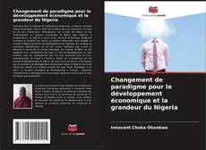 Bookcover of Changement de paradigme pour le développement économique et la grandeur du Nigeria