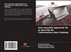 Bookcover of Une nouvelle approche de la sécurité de l'information dans Hadoop