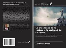 Couverture de La enseñanza de la costura y la sociedad de consumo
