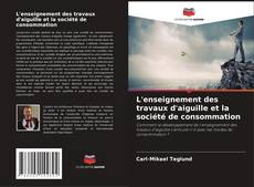 L'enseignement des travaux d'aiguille et la société de consommation kitap kapağı