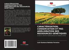 Capa do livro de CARACTÉRISATION, CONSERVATION ET PRÉ-AMÉLIORATION DES RESSOURCES GÉNÉTIQUES 