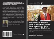 Bookcover of Voluntad y autonomía laboral, la protección de los trabajadores de la cosmética en Zimbabue