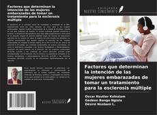 Portada del libro de Factores que determinan la intención de las mujeres embarazadas de tomar un tratamiento para la esclerosis múltiple