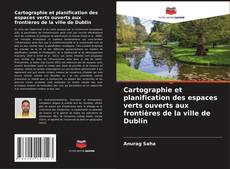 Capa do livro de Cartographie et planification des espaces verts ouverts aux frontières de la ville de Dublin 