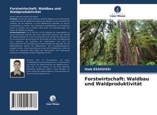 Couverture de Forstwirtschaft: Waldbau und Waldproduktivität