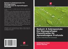 Bookcover of Reduzir A Sobreposição Em Mamografiapor Classificação De Aprendizagem Profunda