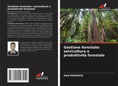 Copertina di Gestione forestale: selvicoltura e produttività forestale