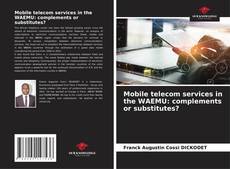 Capa do livro de Mobile telecom services in the WAEMU: complements or substitutes? 