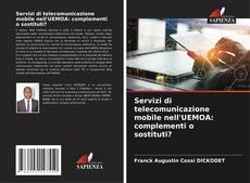 Обложка Servizi di telecomunicazione mobile nell'UEMOA: complementi o sostituti?