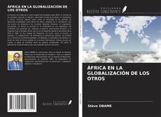 ÁFRICA EN LA GLOBALIZACIÓN DE LOS OTROS kitap kapağı