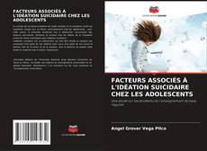 Buchcover von FACTEURS ASSOCIÉS À L'IDÉATION SUICIDAIRE CHEZ LES ADOLESCENTS