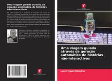 Bookcover of Uma viagem guiada através da geração automática de histórias não-interactivas