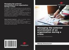 Managing the external environment of an organization during a crisis:的封面