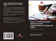 Capa do livro de Gérer l'environnement externe d'une organisation en temps de crise: 