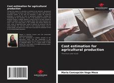 Cost estimation for agricultural production的封面