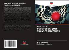 Bookcover of LES JEUX PSYCHOLOGIQUES TRANSFORMATEURS