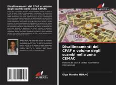 Buchcover von Disallineamenti del CFAF e volume degli scambi nella zona CEMAC