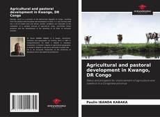 Copertina di Agricultural and pastoral development in Kwango, DR Congo