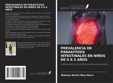 Bookcover of PREVALENCIA DE PARASITOSIS INTESTINALES EN NIÑOS DE 0 A 5 AÑOS