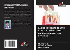 Couverture de CARICO IMMEDIATO CONTRO CARICO RITARDATO DEGLI IMPIANTI DENTALI - UNA REVISIONE