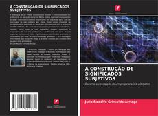 Couverture de A CONSTRUÇÃO DE SIGNIFICADOS SUBJETIVOS