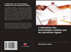 Bookcover of L'utilisation des technologies mobiles par les personnes âgées