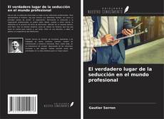 El verdadero lugar de la seducción en el mundo profesional kitap kapağı