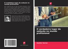 Borítókép a  O verdadeiro lugar da sedução no mundo profissional - hoz