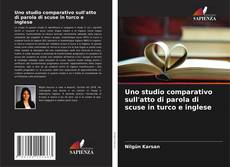Обложка Uno studio comparativo sull'atto di parola di scuse in turco e inglese