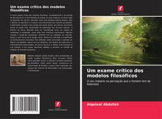 Bookcover of Um exame crítico dos modelos filosóficos