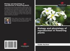 Biology and physiology of reproduction in flowering plants的封面