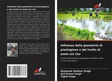 Bookcover of Influenza della geometria di piantagione e del livello di azoto sul riso