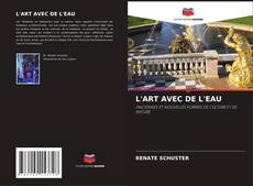 Bookcover of L'ART AVEC DE L'EAU