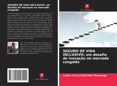 SEGURO DE VIDA INCLUSIVO: um desafio de inovação no mercado congolês kitap kapağı