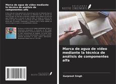 Marca de agua de vídeo mediante la técnica de análisis de componentes alfa kitap kapağı
