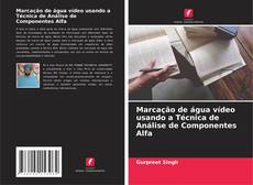 Buchcover von Marcação de água vídeo usando a Técnica de Análise de Componentes Alfa