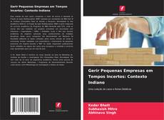 Copertina di Gerir Pequenas Empresas em Tempos Incertos: Contexto Indiano