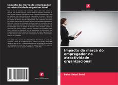 Copertina di Impacto da marca do empregador na atractividade organizacional