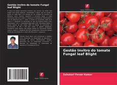 Gestão Invitro do tomate Fungal leaf Blight的封面