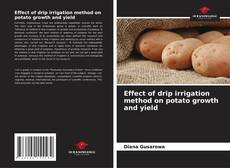 Effect of drip irrigation method on potato growth and yield的封面