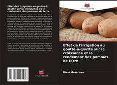 Portada del libro de Effet de l'irrigation au goutte-à-goutte sur la croissance et le rendement des pommes de terre