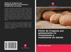 Bookcover of Efeito da irrigação por gotejamento no crescimento e rendimento da batata