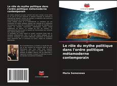 Couverture de Le rôle du mythe politique dans l'ordre politique métamoderne contemporain