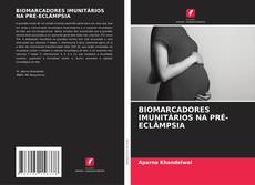 BIOMARCADORES IMUNITÁRIOS NA PRÉ-ECLÂMPSIA的封面