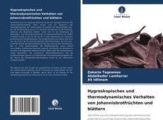 Bookcover of Hygroskopisches und thermodynamisches Verhalten von Johannisbrotfrüchten und blättern