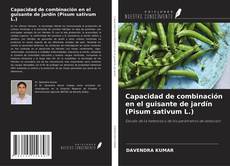 Bookcover of Capacidad de combinación en el guisante de jardín (Pisum sativum L.)