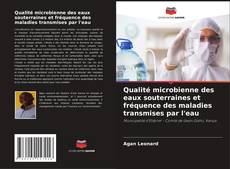 Couverture de Qualité microbienne des eaux souterraines et fréquence des maladies transmises par l'eau